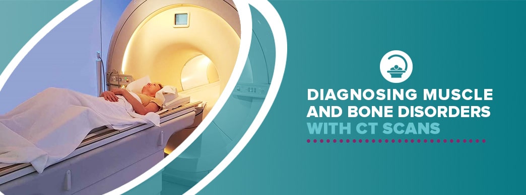 Diagnosing Muscle and Bone Disorders With CT Scans