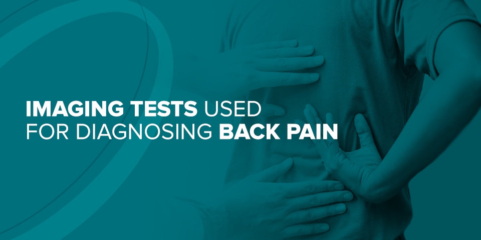 Imaging Tests Used for Diagnosing Back Pain