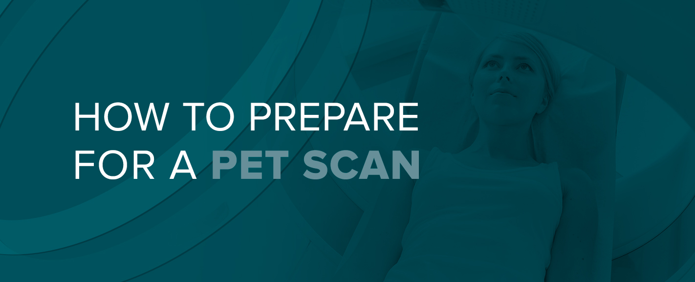 How to Prepare for a PET Scan