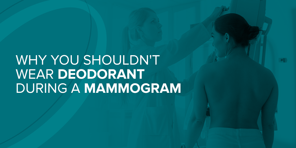 Why You Shouldn't Wear Deodorant During a Mammogram