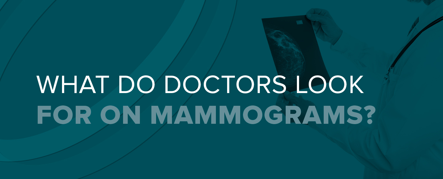What Do Doctors Look for on Mammograms