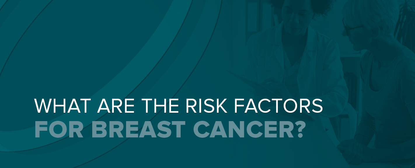 What Are the Risk Factors for Breast Cancer?