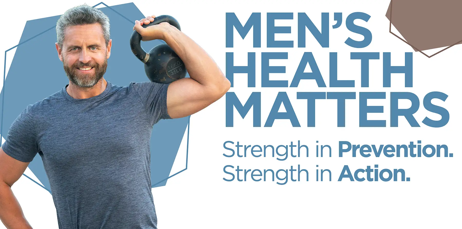 Men's Health banner with the text: Men's Health Matters. Strength in Prevention. Strength in Action.
