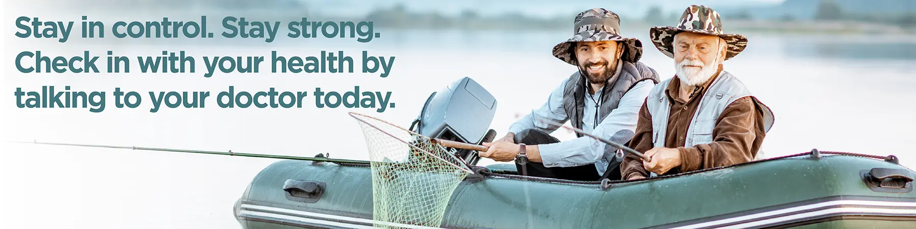 Two men fishing in a boat on a banner with the text: Stay in control. Stay strong. Check in with your health by talking to your doctor today.